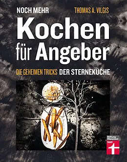 E-Book (pdf) Noch mehr kochen für Angeber - Kochbuch von Stiftung Warentest - mit 50 neuen kulinarischen Effekten, die umhauen von Thomas Vilgis