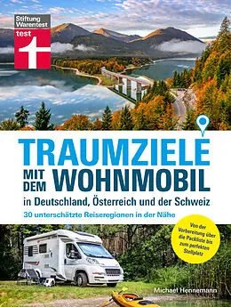 E-Book (pdf) Traumziele mit dem Wohnmobil in Deutschland, Österreich und der Schweiz - Camping Urlaub mit unterschätzten Reisezielen planen von Michael Hennemann