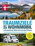 E-Book (epub) Traumziele mit dem Wohnmobil in Deutschland, Österreich und der Schweiz - Camping Urlaub mit unterschätzten Reisezielen planen von Michael Hennemann