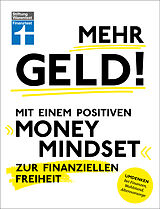E-Book (pdf) Mehr Geld! Mit einem positiven Money Mindset zur finanziellen Freiheit - Überblick verschaffen, positives Denken und die Finanzen im Griff haben von Christian Eigner