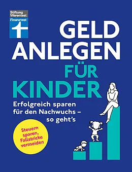 E-Book (pdf) Geld anlegen für Kinder - Finanzplaner für Eltern, Paten und Großeltern - wie Sie die Tochter, den Sohn oder Enkelkinder finanziell absichern von Brigitte Wallstabe-Watermann, Antonie Klotz, Dr. Gisela Baur