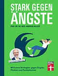 E-Book (epub) Stark gegen Ängste - Strategien zur Bekämpfung und die Psychologie dahinter von Prof. Dr. med. Dr. phil. Andreas Hillert