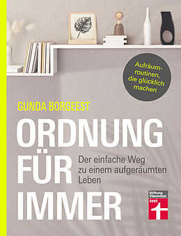 E-Book (pdf) Ordnung für immer - Nachhaltig aufräumen, Chaos beseitigen, innere Balance finden von Gunda Borgeest, Dr. Petra Thorbrietz