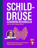 E-Book (pdf) Schilddrüse schonend behandeln - Ratgeber zu Schilddrüsenunterfunktion, Schilddrüsenüberfunktion (Hypothyreose), Diagnose und Therapie von Prof. Dr. med. Henning Dralle