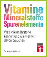 Kartonierter Einband Vitamine, Mineralstoffe, Spurenelemente von Angela Bechthold, Bernhard Watzl