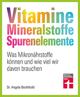 Kartonierter Einband Vitamine, Mineralstoffe, Spurenelemente von Dr. Angela Bechthold, Prof. Dr. Bernhard Watzl