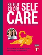 Kartonierter Einband Self Care  sei gut zu dir von Sabine Hubbertz-Josat, Katharina Wick