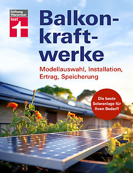 E-Book (epub) Balkonkraftwerke - Stromerzeugung mit Photovoltaik und Solarmodulen für Balkon, Garage oder Garten von Stiftung Warentest