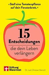 Kartonierter Einband 15 Entscheidungen, die dein Leben verlängern von Christian Heinrich