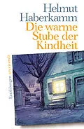E-Book (epub) Die warme Stube der Kindheit von Helmut Haberkamm