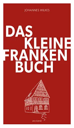 E-Book (epub) Das kleine Franken-Buch (Neuausgabe) - eBook von Johannes Wilkes
