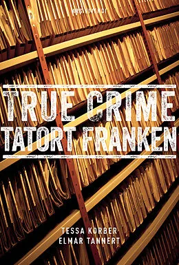 E-Book (epub) True Crime Tatort Franken von Tessa Korber, Elmar Tannert