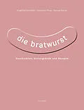 E-Book (epub) Die Bratwurst von Siegfried Zelnhefer, Katharina Pflug, Manuel Kohler