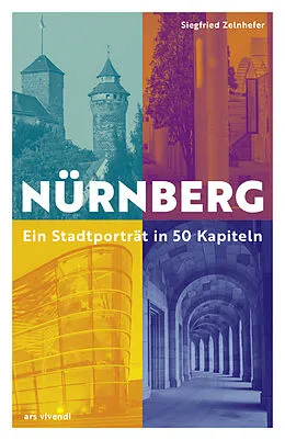 E-Book (epub) Nürnberg - Ein Stadtporträt in 50 Kapiteln von Siegfried Zelnhefer