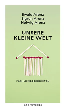 E-Book (epub) Unsere kleine Welt von Ewald Arenz, Sigrun Arenz, Helwig Arenz