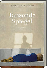 Fester Einband Tanzende Spiegel von Annette Byford