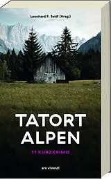 Kartonierter Einband Tatort Alpen - 11 Kurzkrimis von Friedrich Ani, Sophie Sumburane, Leonhard F. Seidl