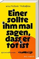 Fester Einband Einer sollte ihm mal sagen, dass er tot ist von Wolfgang Franßen