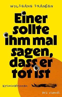 E-Book (epub) Einer sollte ihm mal sagen, dass er tot ist von Wolfgang Franßen
