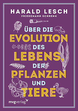 Fester Einband Über die Evolution des Lebens, der Pflanzen und Tiere von Harald Lesch, Friedemann Schrenk