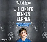 Audio CD (CD/SACD) Wie Kinder denken lernen von Manfred Spitzer, Norbert Herschkowitz