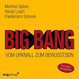 Audio CD (CD/SACD) Big Bang: Vom Urknall zum Bewusstsein von Manfred Spitzer, Harald Lesch, Friedemann Schrenk