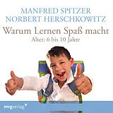 Audio CD (CD/SACD) Warum lernen Spaß macht: 6-10 Jahre von Manfred Spitzer, Norbert Herschkowitz