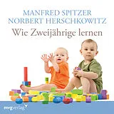 Audio CD (CD/SACD) Wie Zweijährige lernen von Manfred Spitzer, Norbert Herschkowitz