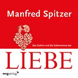 Audio CD (CD/SACD) Das Gehirn und die Geheimnisse der Liebe von Manfred Spitzer
