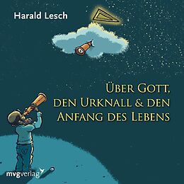 Audio CD (CD/SACD) Über Gott, den Urknall und den Anfang des Lebens von Harald Lesch