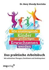 Kartonierter Einband Wie anstrengende Kinder zu großartigen Erwachsenen werden von Mary Sheedy Kurcinka