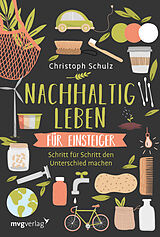 Kartonierter Einband Nachhaltig leben für Einsteiger von Christoph Schulz
