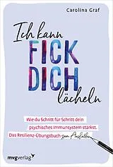 Kartonierter Einband Ich kann fick dich lächeln von Carolina Graf