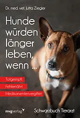 Kartonierter Einband Hunde würden länger leben, wenn ... von Jutta Ziegler