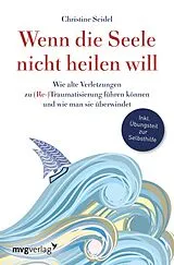 Kartonierter Einband Wenn die Seele nicht heilen will von Christine Seidel