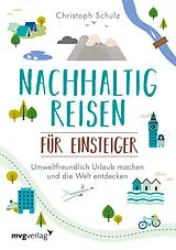 Kartonierter Einband Nachhaltig reisen für Einsteiger von Christoph Schulz