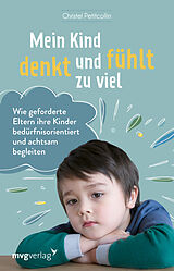 Kartonierter Einband Mein Kind denkt und fühlt zu viel von Christel Petitcollin