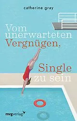 Kartonierter Einband Vom unerwarteten Vergnügen, Single zu sein von Catherine Gray