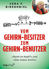 Kartonierter Einband Vom Gehirn-Besitzer zum Gehirn-Benutzer von Vera F. Birkenbihl