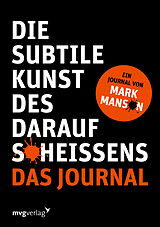 Kartonierter Einband Die subtile Kunst des Daraufscheißens: Das Journal von Mark Manson