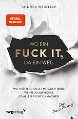Kartonierter Einband Wo ein Fuck it, da ein Weg von Andrea Weidlich