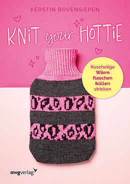 Kartonierter Einband Knit your hottie von Kerstin Bovensiepen