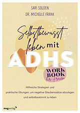 Kartonierter Einband Selbstbewusst leben mit ADHS  das Workbook für Frauen von Sari Solden, Michelle Frank