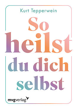 Textkarten / Symbolkarten So heilst du dich selbst von Kurt Tepperwein