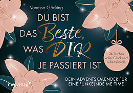 Fester Einband Du bist das Beste, was dir je passiert ist  Dein Adventskalender für eine funkelnde Me-Time von Vanessa Göcking