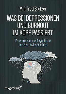 Fester Einband Was bei Depressionen und Burnout im Kopf passiert von Manfred Spitzer