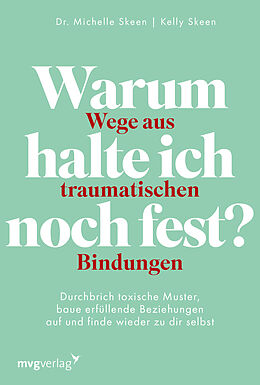 Kartonierter Einband Warum halte ich noch fest?  Wege aus traumatischen Bindungen von Michelle Skeen