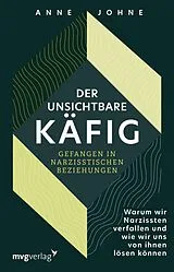 Kartonierter Einband Der unsichtbare Käfig gefangen in narzisstischen Beziehungen von Anne Johne
