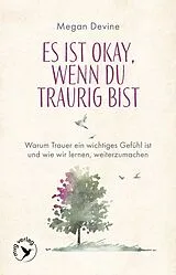 Kartonierter Einband (Kt) Es ist okay, wenn du traurig bist von Megan Devine