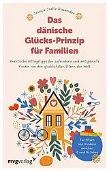 Kartonierter Einband Das dänische Glücks-Prinzip für Familien von Jessica Joelle Alexander